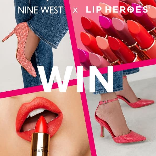 Win a Lip Heroesof & Nine West Gift Card (Shoes & lipsticks)