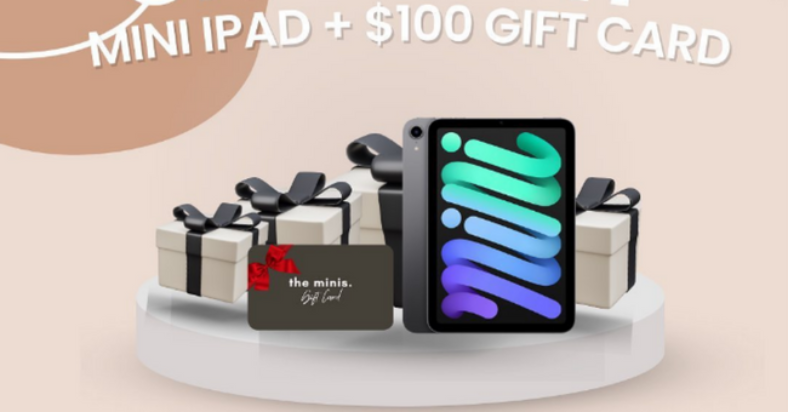 Win an iPad Mini and a $100 Gift Card Minis