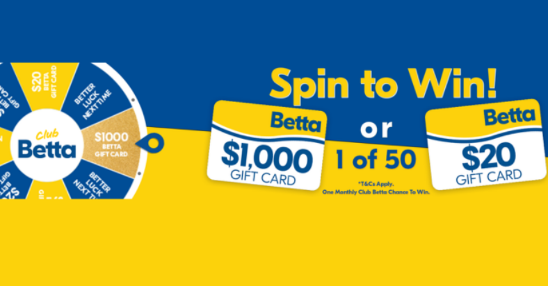 Win a $1,000 or 1 of 50 $20 Betta Gift Cards